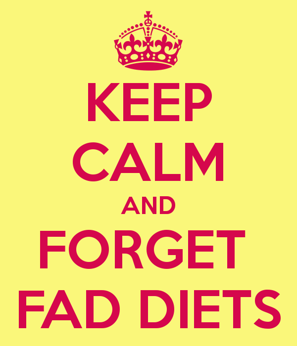 Keep calm and forget fad diets